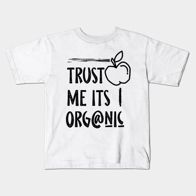 trust me its organic Kids T-Shirt by ICONZ80